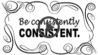 Be Consistently Consistent